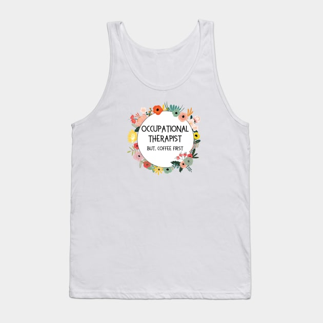 Funny Occupational Therapy Coffee Designs for OTs Tank Top by Hopscotch Shop Gifts